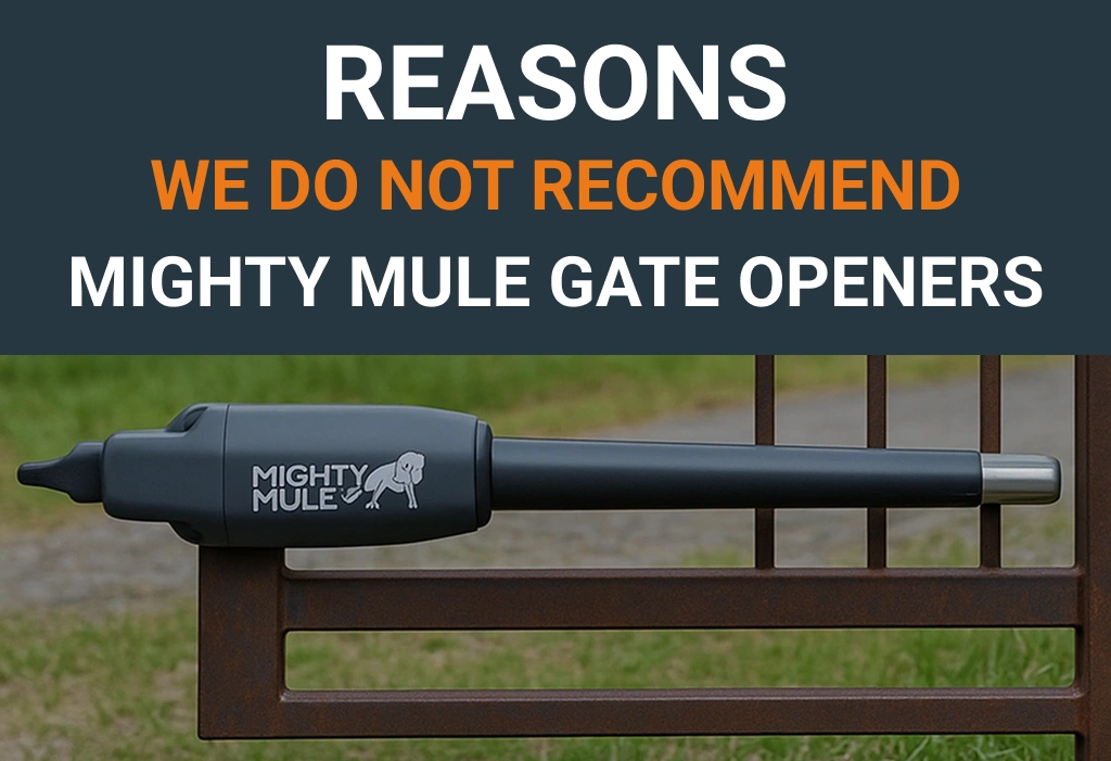 Graphic banner stating "REASONS WE DO NOT RECOMMEND MIGHTY MULE GATE OPENERS" above a Mighty Mule gate opener arm on a metal gate.